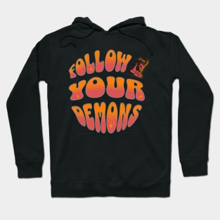 Follow Your Demons Hoodie